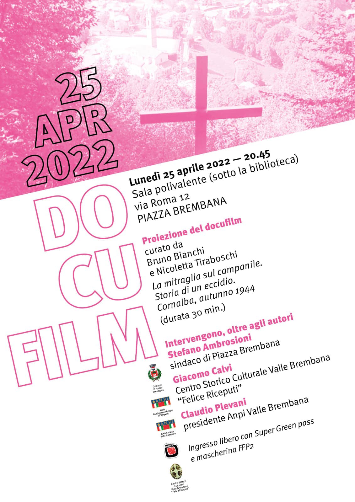 25 aprile 2022 ore 20:45
Proiezione docufilm “La mitraglia sul campanile. Storia di un eccidio. Cornalba, Autunno 1944”
Sala Polivalente, Piazza Brembana
